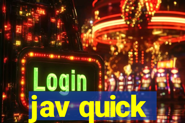 jav quick